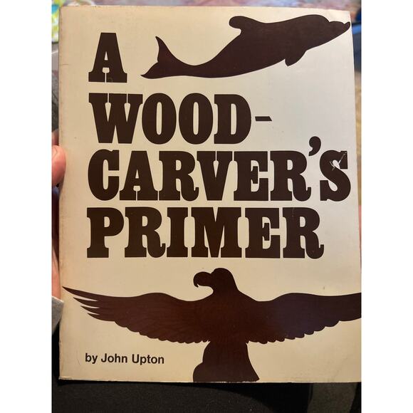 Vintage 1982 A Wood-Carver’s Primer by John Upton Paperback Book - Picture 1 of 7